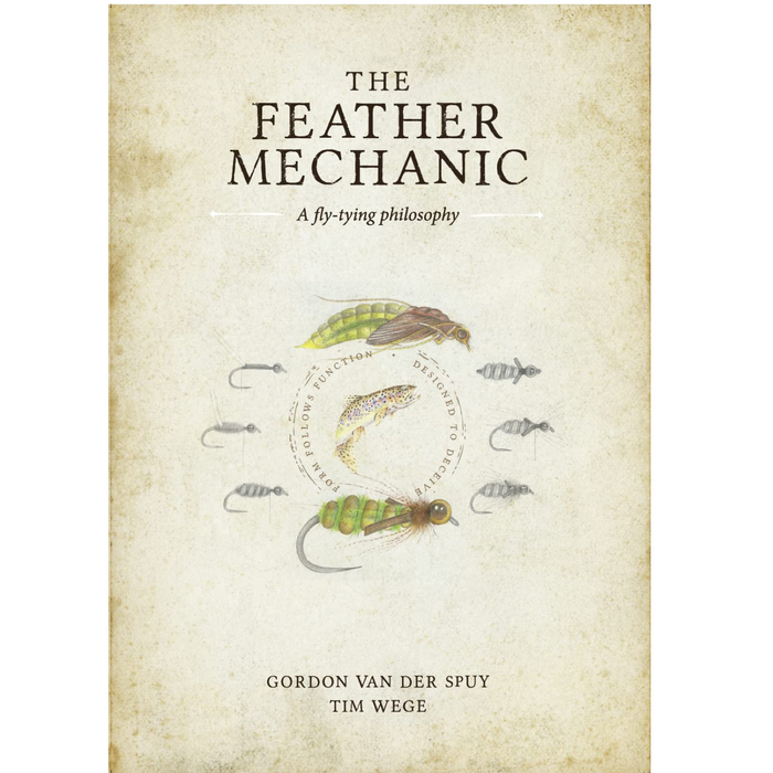 Feather Mechanic - A Fly-Tying Philosophy (Revised)