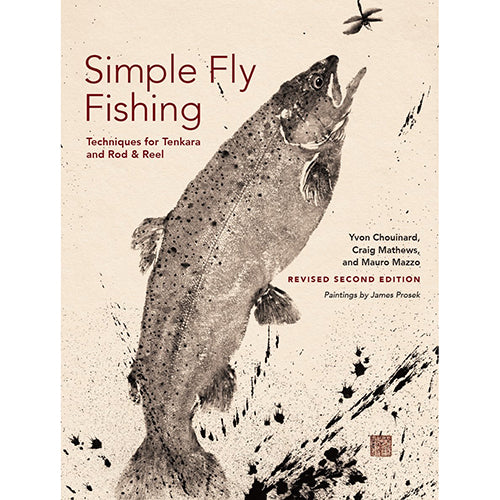Simple Fly Fishing: Techniques for Tenkara and Rod & Reel -- Chouinard, Mathews, Mazzo (Softcover)